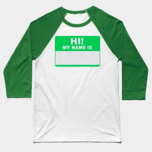 Hi! My Name Is - Hi My Name Is - My Name Is - Hello My Name Is - Hello Hi  Hello! Baseball T-Shirt